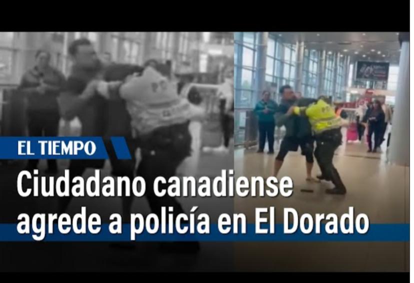 ¿A qué se expone canadiense que golpeó a policía en el aeropuerto El Dorado?