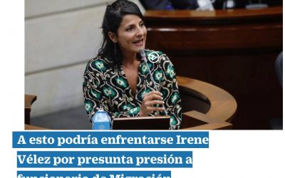 A esto podría enfrentarse Irene Vélez por presunta presión a funcionario de Migración